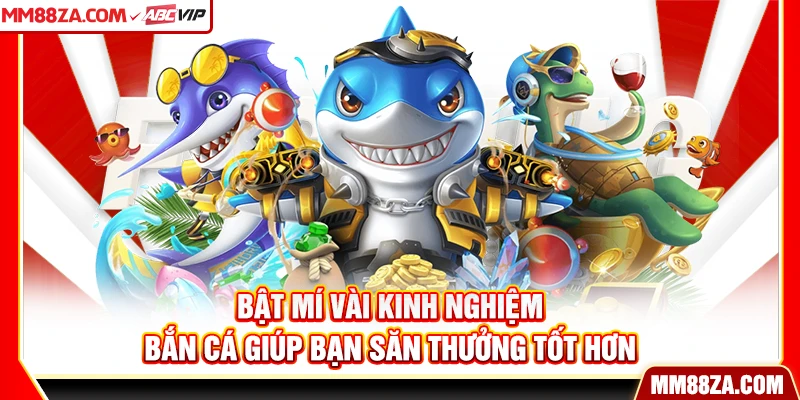 Bật mí vài kinh nghiệm bắn cá giúp bạn săn thưởng tốt hơn