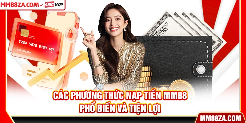 Các phương thức nạp tiền MM88 phổ biến và tiện lợi
