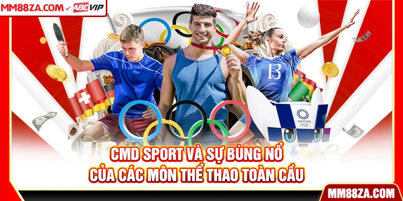 CMD Sport và sự bùng nổ của các môn thể thao toàn cầu