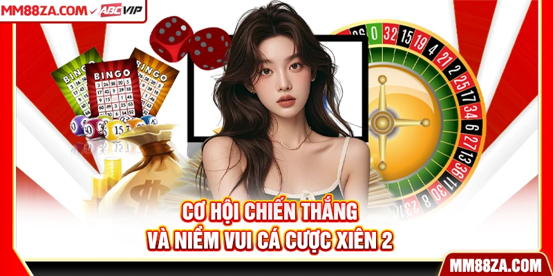 Cơ hội chiến thắng và niềm vui cá cược xiên 2 