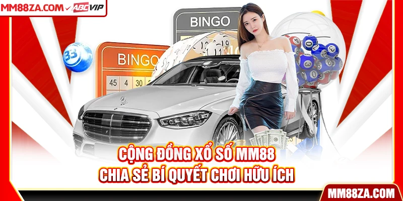 Cộng đồng xổ số MM88 chia sẻ bí quyết chơi hữu ích