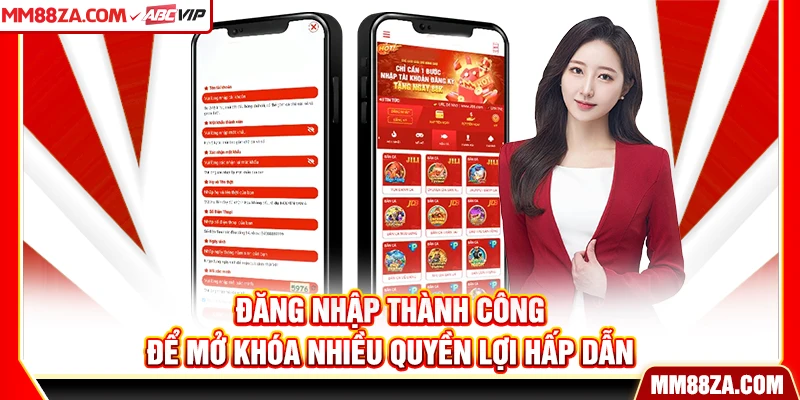 Đăng nhập thành công để mở khóa nhiều quyền lợi hấp dẫn