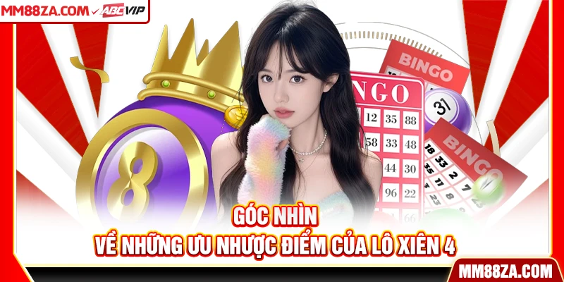 Góc nhìn về những ưu nhược điểm của lô xiên 4