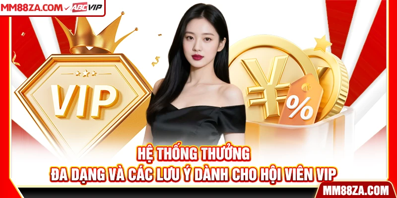 Hệ thống thưởng đa dạng và các lưu ý dành cho hội viên VIP