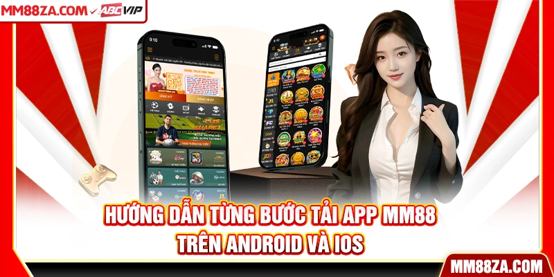 Hướng dẫn từng bước tải app MM88 trên Android và iOS