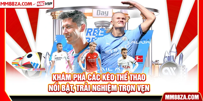 Khám phá các kèo thể thao nổi bật, trải nghiệm trọn vẹn