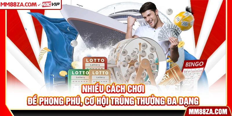 Nhiều cách chơi đề phong phú, cơ hội trúng thưởng đa dạng