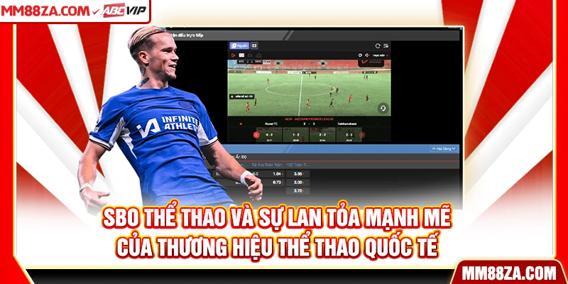 SBO Thể Thao và sự lan tỏa mạnh mẽ của thương hiệu thể thao quốc tế