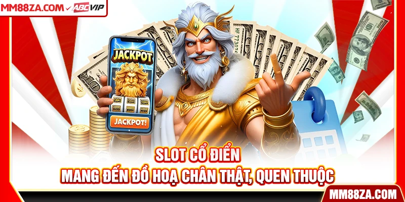 Slot cổ điển mang đến đồ hoạ chân thật, quen thuộc
