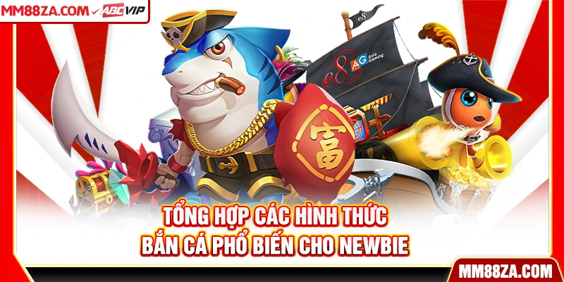 Tổng hợp các hình thức bắn cá phổ biến cho newbie