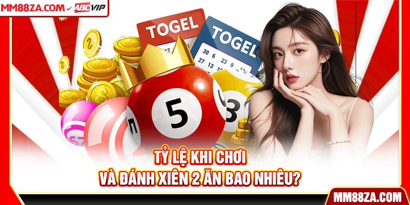 Tỷ lệ khi chơi và đánh xiên 2 ăn bao nhiêu?